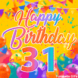 A bright and colorful animation for a 31st birthday, The greeting is set against a yellow backdrop with animated confetti, colorful bunting at the top, and balloons at the bottom.