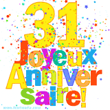 GIF animé pour un 31e anniversaire avec le chiffre 31 en couleurs vives, le texte 'Joyeux Anniversaire!' et une explosion de confettis multicolores.