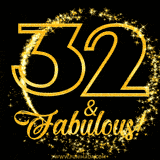 A celebratory animated graphic reads '32 & Fabulous!', rendered in sparkly gold text on a black background with starburst animations.