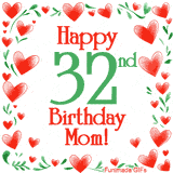 An animated GIF with the text 'Happy 32nd Birthday Mom!' surrounded by a sparkling frame of hand-drawn red hearts and green leaves on a white background.