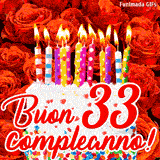 GIF animata per un 33° compleanno, Mostra una torta bianca con candeline colorate accese e coriandoli, di fronte a un muro di rose rosse, Il testo dice 'Buon 33 compleanno!'.