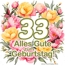 Ein elegantes GIF mit einem Blumenkranz in zarten Tönen, der großen Zahl 33 und den Worten 'Alles Gute zum Geburtstag'.