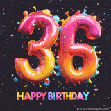 A vibrant age-specific birthday short animation displays the number '36' in shiny balloon-like letters with the words 'Happy Birthday' underneath. The dark background is punctuated with festive stars and balloons.