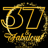 A celebratory animated graphic reads '37 & Fabulous!', rendered in sparkly gold text on a black background with starburst animations.