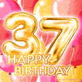 Fantastic Gold Number 37 Balloons Happy Birthday Card (Moving GIF)