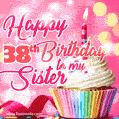 Happy 38th Birthday to my Sister, Glitter BDay Cake & Candles GIF