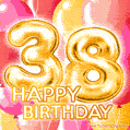 Fantastic Gold Number 38 Balloons Happy Birthday Card (Moving GIF)