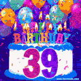 39th Birthday Cake gif: colorful candles, balloons, confetti and number 39