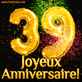 GIF animé pour un 39e anniversaire avec des ballons dorés en forme de 39, des feux d'artifice colorés et le texte 'Joyeux Anniversaire!' sur un fond noir festif.
