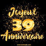 GIF animé joyeux anniversaire pour 39 ans avec des lettres dorées scintillantes et le chiffre 39 entouré de confettis dorés sur un fond noir.