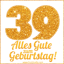 Glänzendes GIF mit einer goldenen Zahl 39 und den Worten 'Alles Gute zum Geburtstag' in eleganter handgeschriebener Schriftart.