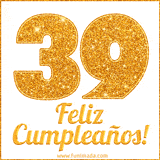 Imagen animada con el número 39 en diseño dorado brillante acompañado de la frase 'Feliz cumpleaños' sobre un fondo blanco simple y elegante.