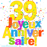 GIF animé pour un 39e anniversaire avec le chiffre 39 en couleurs vives, le texte 'Joyeux Anniversaire!' et une explosion de confettis multicolores.