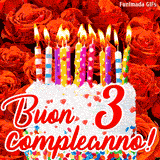 GIF animata per un 3° compleanno, Mostra una torta bianca con candeline colorate accese e coriandoli, di fronte a un muro di rose rosse, Il testo dice 'Buon 3 compleanno!'.