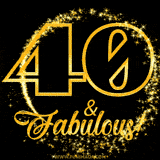 A celebratory animated graphic reads '40 & Fabulous!', rendered in sparkly gold text on a black background with starburst animations.
