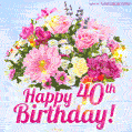 Happy 40th Birthday Greeting Card - Beautiful Flowers and Flashing Sparkles