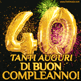 Palloncini dorati a forma del numero 40, accompagnati da scintille e fuochi d'artificio su sfondo nero, con il messaggio 'Tanti auguri di Buon Compleanno!'.
