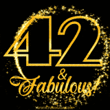 A celebratory animated graphic reads '42 & Fabulous!', rendered in sparkly gold text on a black background with starburst animations.