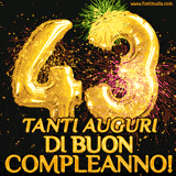Palloncini dorati a forma del numero 43, accompagnati da scintille e fuochi d'artificio su sfondo nero, con il messaggio 'Tanti auguri di Buon Compleanno!'.