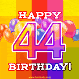 A colorful animated image for a 44th birthday, featuring moving up and down balloons, and the text 'Happy 44 Birthday'. The image has an animated striped background of warm-toned colors.