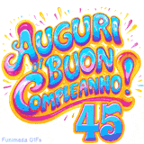 GIF animata con la scritta 'Auguri di Buon Compleanno 45' in colori vivaci e stile artistico festoso.