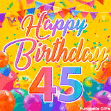 A bright and colorful animation for a 45th birthday, The greeting is set against a yellow backdrop with animated confetti, colorful bunting at the top, and balloons at the bottom.