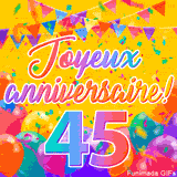 Une animation festive célébrant un 45ème anniversaire, Les mots 'Joyeux Anniversaire' et le nombre '45' sont dans une police colorée, entourés de ballons de fête et de confettis.