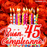 GIF animata per un 45° compleanno, Mostra una torta bianca con candeline colorate accese e coriandoli, di fronte a un muro di rose rosse, Il testo dice 'Buon 45 compleanno!'.