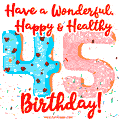 Have a Wonderful, Happy & Healthy 45th Birthday!