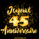 GIF animé joyeux anniversaire pour 45 ans avec des lettres dorées scintillantes et le chiffre 45 entouré de confettis dorés sur un fond noir.