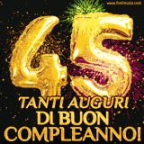 Palloncini dorati a forma del numero 45, accompagnati da scintille e fuochi d'artificio su sfondo nero, con il messaggio 'Tanti auguri di Buon Compleanno!'.