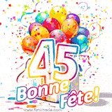 GIF pour un 45e anniversaire avec un grand chiffre 45, des ballons multicolores, des confettis et des rubans, accompagné du texte 'Bonne Fête!' sur un fond festif.