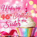 Happy 46th Birthday to my Sister, Glitter BDay Cake & Candles GIF