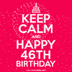 KEEP CALM and Happy 46th Birthday GIF
