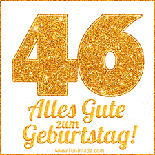 Glänzendes GIF mit einer goldenen Zahl 46 und den Worten 'Alles Gute zum Geburtstag' in eleganter handgeschriebener Schriftart.