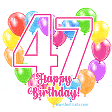 An animated birthday greeting card with a large '47' in pink outline surrounded by colorful balloons heart-shaped frame, and 'Happy Birthday!' written below in hand-written font.