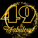 A celebratory animated graphic reads '49 & Fabulous!', rendered in sparkly gold text on a black background with starburst animations.