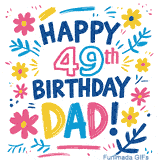 An animated GIF with the text 'Happy 49th Birthday Dad!' in vibrant, multi-colored letters. The message is framed by simple, colorful flowers and leaves that gently sparkle.