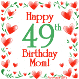 An animated GIF with the text 'Happy 49th Birthday Mom!' surrounded by a sparkling frame of hand-drawn red hearts and green leaves on a white background.