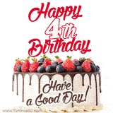 A fun celebratory GIF image with a rotating white creme, chocolate topper, and summer berries birthday cake and topper text 'Happy 4th Birthday' and 'Have a Good Day!'.