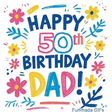 An animated GIF with the text 'Happy 50th Birthday Dad!' in vibrant, multi-colored letters. The message is framed by simple, colorful flowers and leaves that gently sparkle.