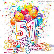 Ein lebendiges Geburtstags-GIF mit bunten Ballons, animiertem Konfetti, der Zahl 51 und den Worten 'Alles Gute zum Geburtstag' in dekorativer Schriftart.