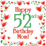 An animated GIF with the text 'Happy 52nd Birthday Mom!' surrounded by a sparkling frame of hand-drawn red hearts and green leaves on a white background.