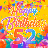 A bright and colorful animation for a 52nd birthday, The greeting is set against a yellow backdrop with animated confetti, colorful bunting at the top, and balloons at the bottom.