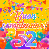 Un GIF animato per un 52° compleanno, Presenta il testo 'Buon Compleanno 52' su uno sfondo giallo vivo con palloncini colorati, festoni e una pioggia di coriandoli.
