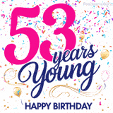 Colorful animated birthday GIF displaying the text '53 years Young' in bright pink and navy blue, with confetti falling and gold balloons floating.