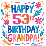 A cheerful, hand-drawn style animation wishing 'Happy 53rd Birthday Grandpa!'. The colorful, playful text is surrounded by a wreath of pink, yellow, and blue flowers that shimmer softly.