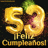 GIF animado con globos dorados en forma del número 53, acompañado de fuegos artificiales de colores y la frase '¡Feliz cumpleaños!' en letras vibrantes.