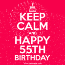 A red birthday card displays 'Keep Calm and Happy 55th Birthday' with fireworks and a small cake icon.