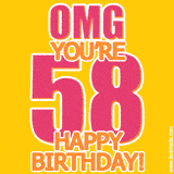 A birthday-themed greeting card, with large animated text stating 'OMG YOU'RE 58!' on a yellow background. The numbers are pink and the other text is orange with a white outline.